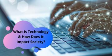What Is Technology & How Does It Impact Society?