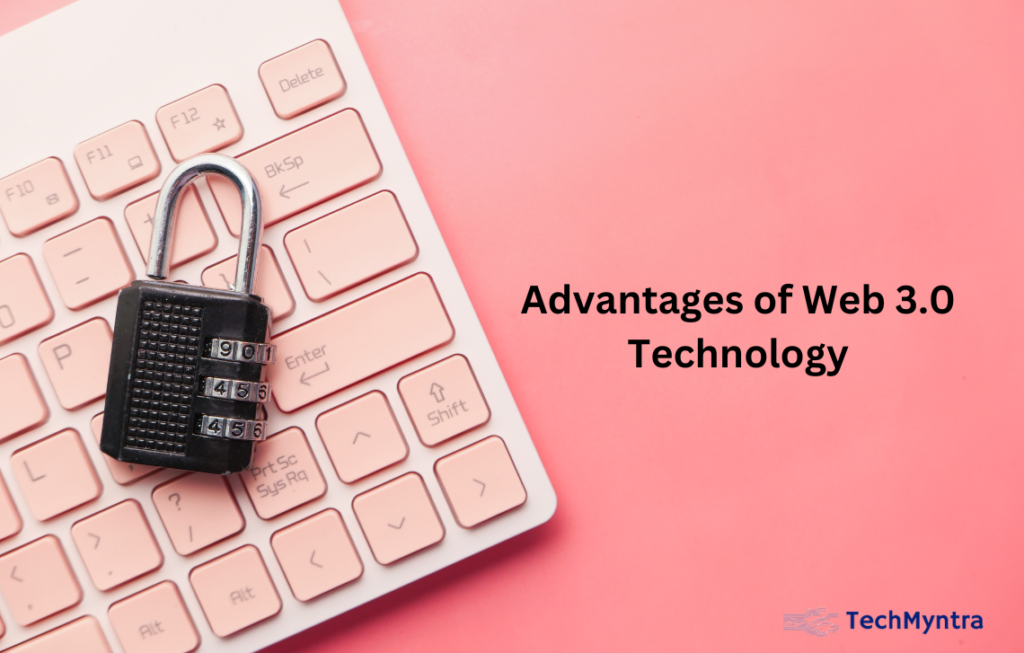 Advantages of Web 3.0 Technology
